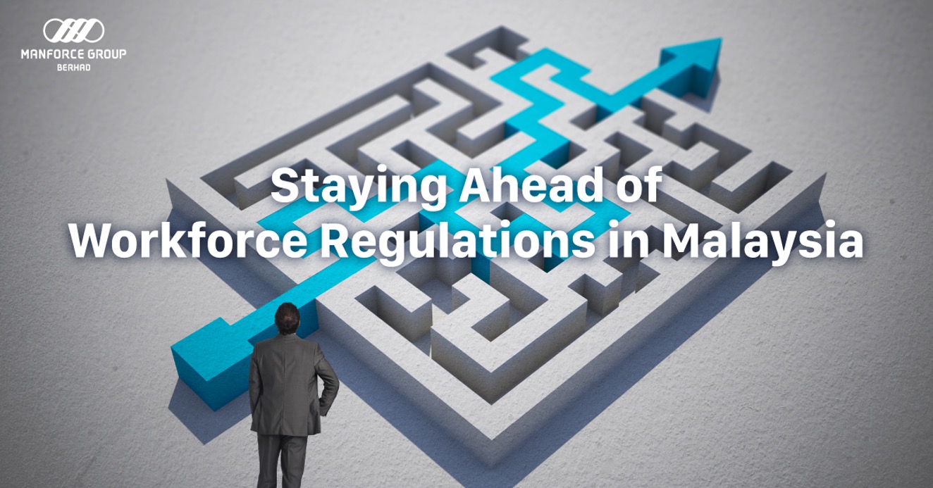 Staying Ahead of Workforce Regulations in Malaysia